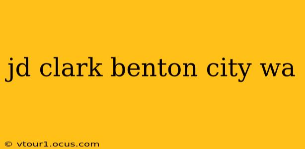 jd clark benton city wa