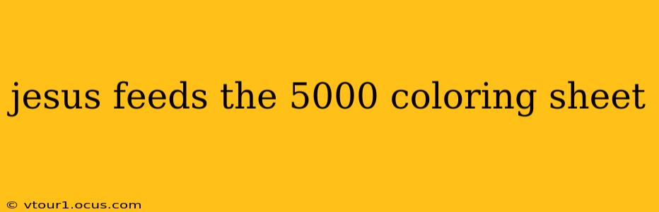 jesus feeds the 5000 coloring sheet