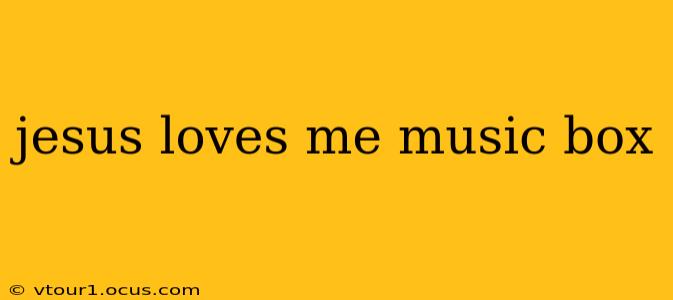 jesus loves me music box