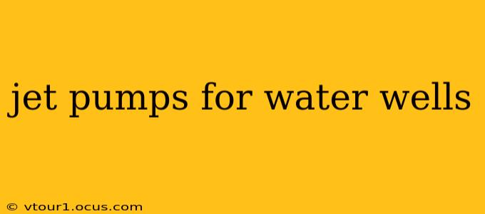 jet pumps for water wells