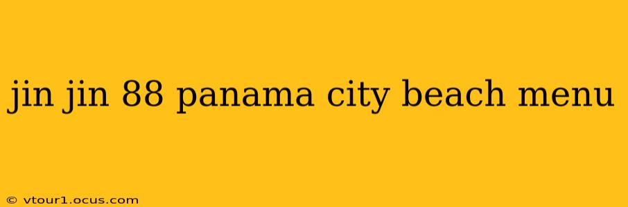 jin jin 88 panama city beach menu