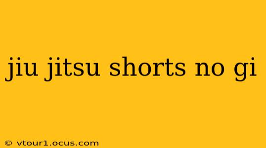 jiu jitsu shorts no gi