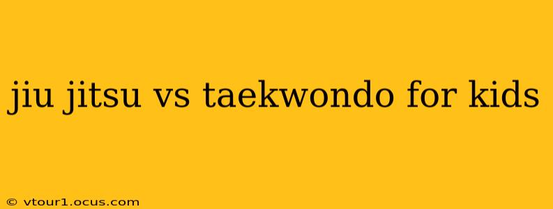 jiu jitsu vs taekwondo for kids