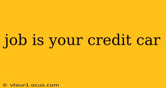 job is your credit car