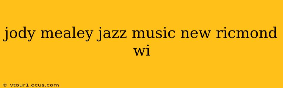 jody mealey jazz music new ricmond wi