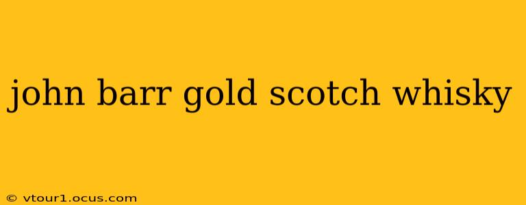 john barr gold scotch whisky