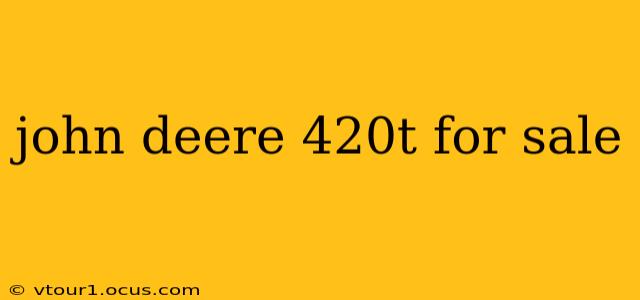 john deere 420t for sale