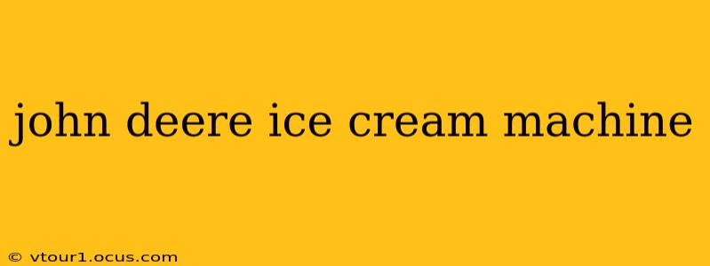 john deere ice cream machine