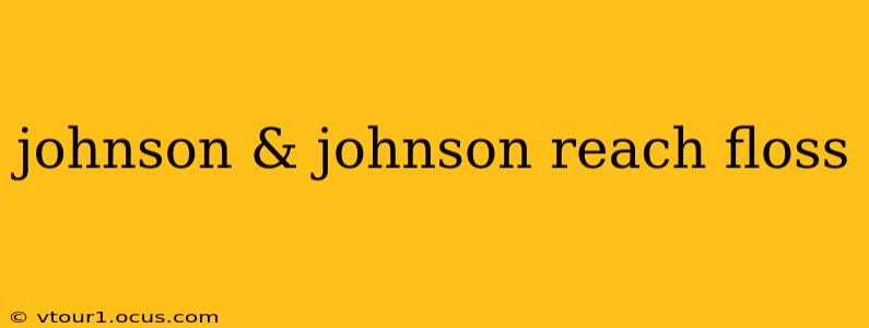 johnson & johnson reach floss