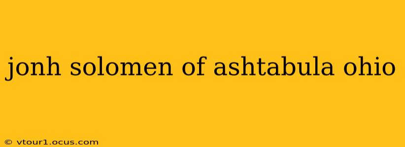 jonh solomen of ashtabula ohio