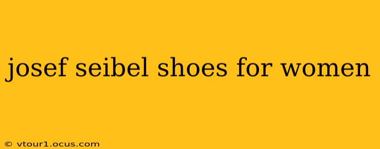 josef seibel shoes for women