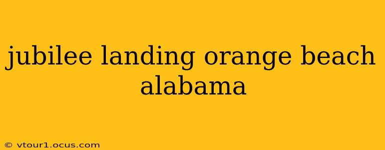 jubilee landing orange beach alabama