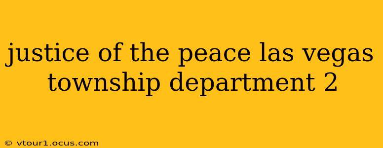 justice of the peace las vegas township department 2