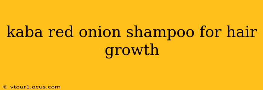 kaba red onion shampoo for hair growth