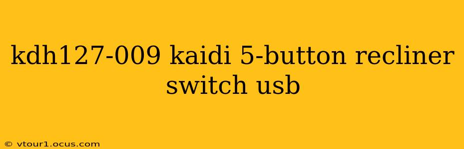 kdh127-009 kaidi 5-button recliner switch usb