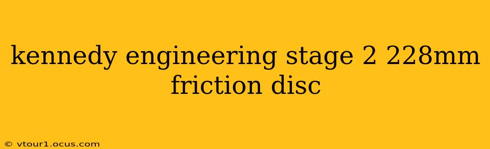 kennedy engineering stage 2 228mm friction disc