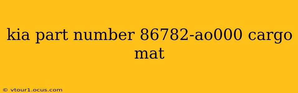 kia part number 86782-ao000 cargo mat