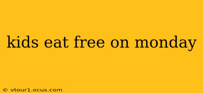 kids eat free on monday