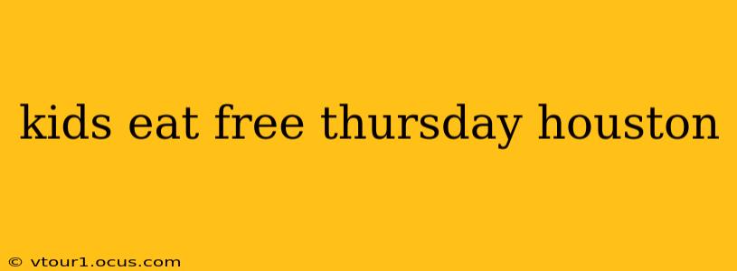 kids eat free thursday houston