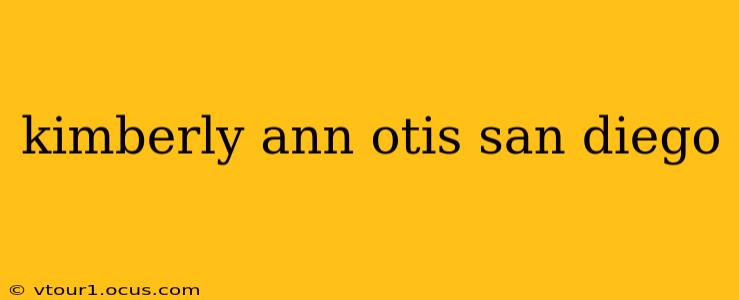 kimberly ann otis san diego