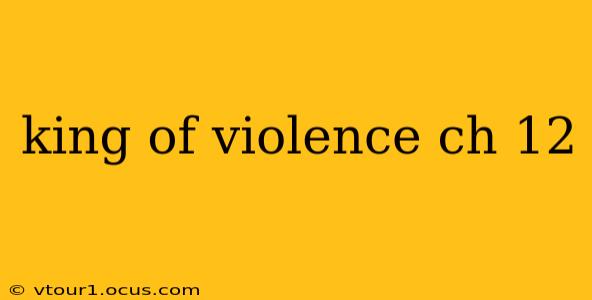 king of violence ch 12