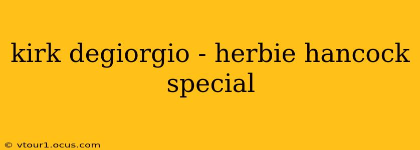 kirk degiorgio - herbie hancock special