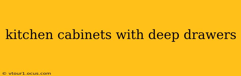 kitchen cabinets with deep drawers