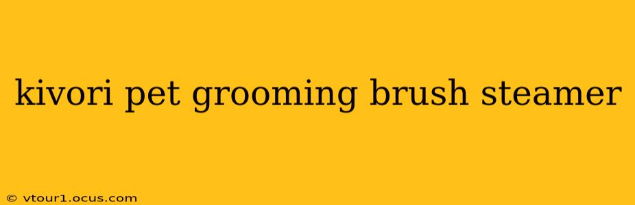 kivori pet grooming brush steamer
