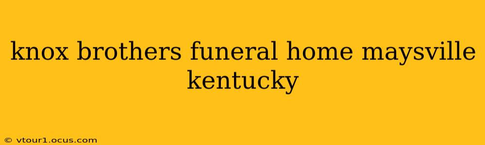 knox brothers funeral home maysville kentucky