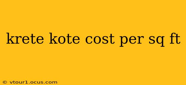krete kote cost per sq ft