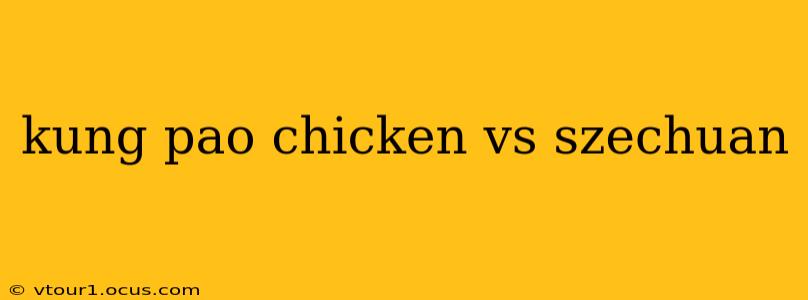 kung pao chicken vs szechuan