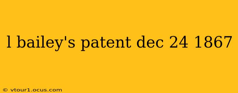 l bailey's patent dec 24 1867