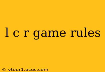 l c r game rules