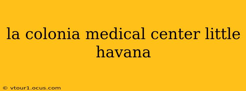 la colonia medical center little havana