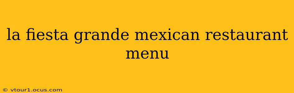 la fiesta grande mexican restaurant menu