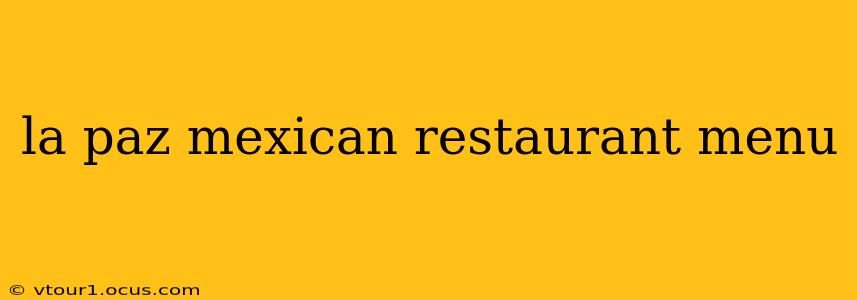 la paz mexican restaurant menu