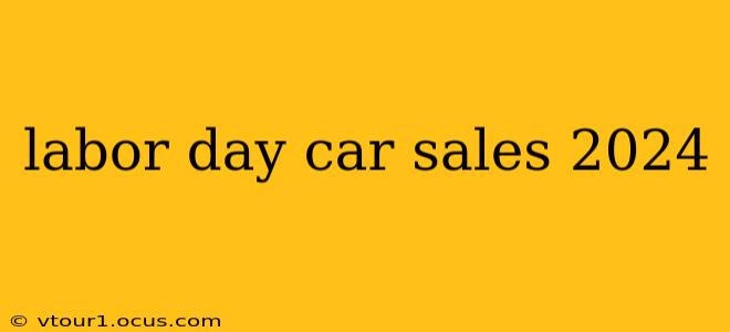 labor day car sales 2024