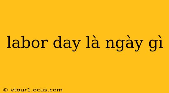 labor day là ngày gì