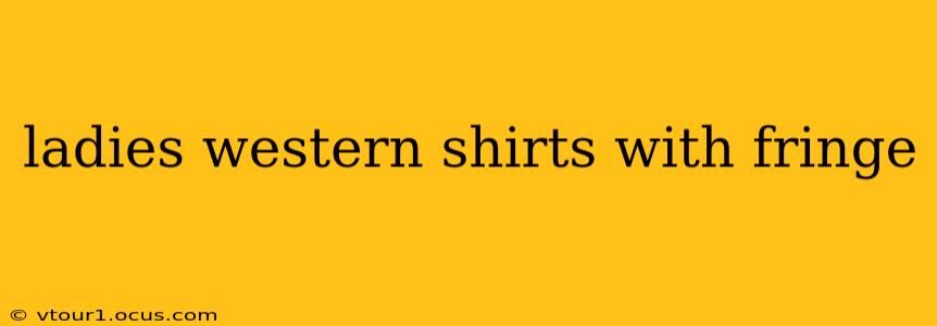 ladies western shirts with fringe