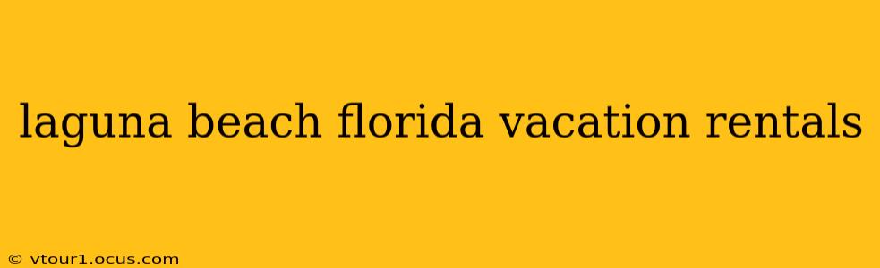 laguna beach florida vacation rentals