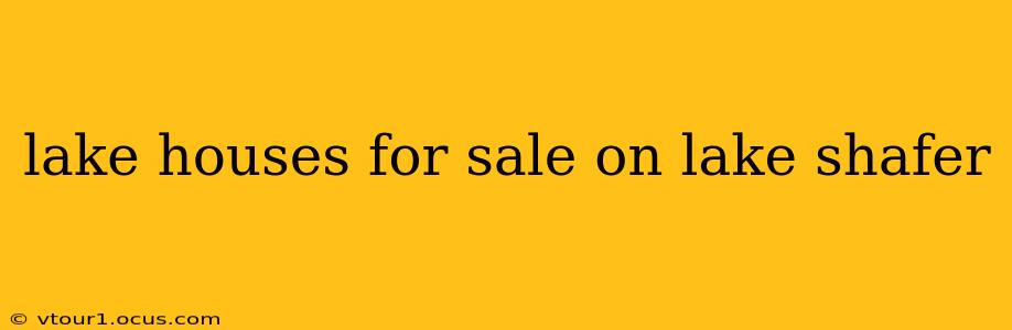 lake houses for sale on lake shafer
