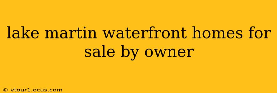 lake martin waterfront homes for sale by owner