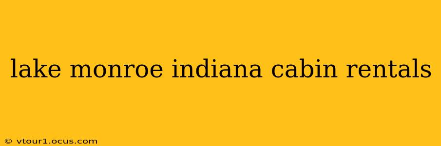lake monroe indiana cabin rentals
