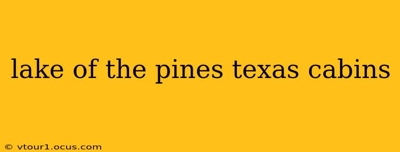 lake of the pines texas cabins