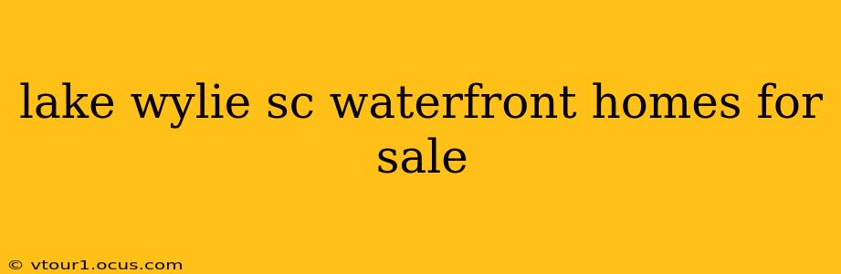 lake wylie sc waterfront homes for sale