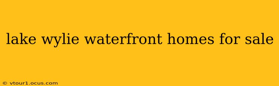 lake wylie waterfront homes for sale