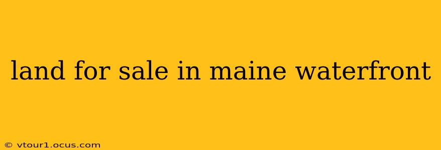 land for sale in maine waterfront
