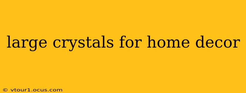 large crystals for home decor