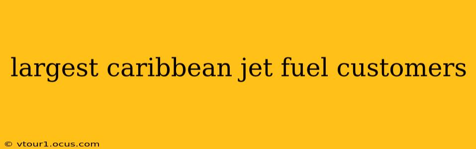 largest caribbean jet fuel customers