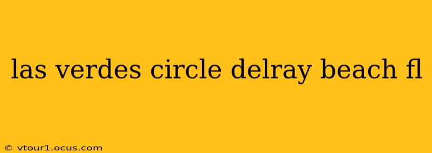 las verdes circle delray beach fl
